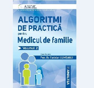 ALGORITMI DE PRACTICĂ PENTRU MEDICUL DE FAMILIE VOL.2